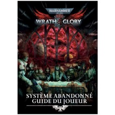 Wrath & glory FR : Système Abandonné - Guide du joueur 